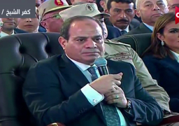 السيسى خلال افتتاح مشروعات بكفر الشيخ : لا أحد يستطيع المساس بحصة مصر فى نهر النيل