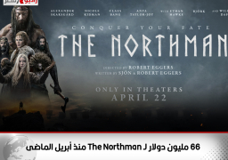 66 مليون دولار لـ The Northman منذ أبريل الماضى