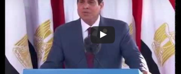 فيديو : كلمة الرئيس عبد الفتاح السيسي التاريخية في حفل افتتاح قناة السويس الجديدة